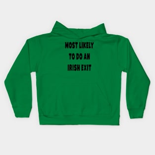 Most likely to do an irish exit Kids Hoodie